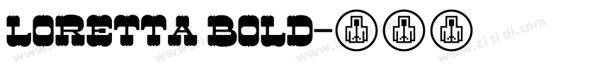 Loretta Bold字体转换 Loretta Bold字体转换